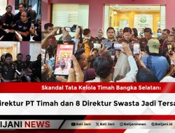 Skandal Tata Kelola Timah Bangka Selatan: Eks Direktur PT Timah dan 8 Direktur Swasta Jadi Tersangka