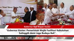 Gubernur Koster: Pemerintah Wajib Fasilitasi Kebutuhan Sulinggih demi Jaga Budaya Bali