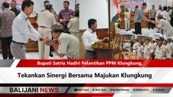 Bupati Satria Hadiri Pelantikan PPM Klungkung, Tekankan Sinergi Bersama Majukan Klungkung