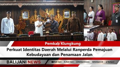 Pemkab Klungkung Perkuat Identitas Daerah Melalui Ranperda Pemajuan Kebudayaan dan Penamaan Jalan