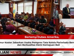 Bertemu Dubes Amerika, Gubernur Koster Jabarkan Usaha Pemprov Tata Kelola Pariwisata Bermartabat dan Berkualitas Demi Kemajuan Bali