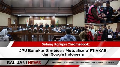 Sidang Korupsi Chromebook: JPU Bongkar ‘Simbiosis Mutualisme’ PT AKAB dan Google Indonesia