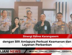 Sinergi Polres Karangasem dengan BRI Amlapura Perkuat Keamanan dan Layanan Perbankan