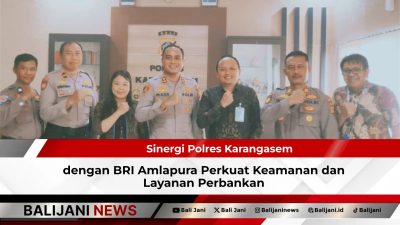 Sinergi Polres Karangasem dengan BRI Amlapura Perkuat Keamanan dan Layanan Perbankan
