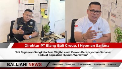 MK Tegaskan Sengketa Pers Wajib Lewat Dewan Pers, Nyoman Sariana: Perkuat Kepastian Hukum Wartawan
