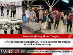 Dampak Perang Timur Tengah, Penerbangan Bali Dibatalkan, Polres Bandara Ngurah Rai Amankan Penumpang