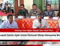 Jelang Hari Raya Nyepi dan Idul Fitri, Bupati Satria Ajak Umat Perkuat Sikap Menyama Braya