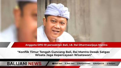 Konflik Timur Tengah Guncang Bali, Rai Mantra Desak Satgas Wisata Jaga Kepercayaan Wisatawan