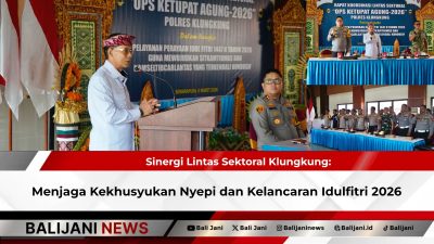 Sinergi Lintas Sektoral Klungkung: Menjaga Kekhusyukan Nyepi dan Kelancaran Idulfitri 2026