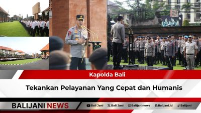 Kapolda Bali Tekankan Pelayanan Yang Cepat dan Humanis