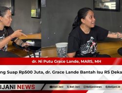 Dituding Suap Rp500 Juta, dr. Grace Lande Bantah Isu RS Dekat Pura