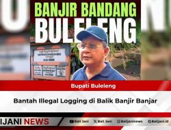 Bupati Buleleng Bantah Illegal Logging di Balik Banjir Banjar