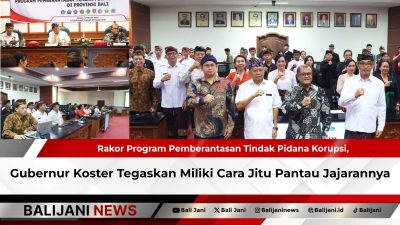 Rakor Program Pemberantasan Tindak Pidana Korupsi, Gubernur Koster Tegaskan Miliki Cara Jitu Pantau Jajarannya