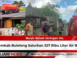Banjir Rusak Jaringan Air, Pemkab Buleleng Salurkan 327 Ribu Liter Air Bersih
