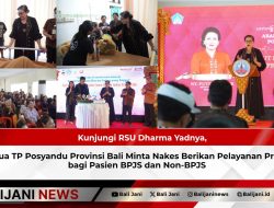 Kunjungi RSU Dharma Yadnya, Ketua TP Posyandu Provinsi Bali Minta Nakes Berikan Pelayanan Prima bagi Pasien BPJS dan Non-BPJS