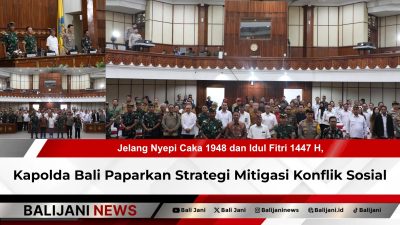 Jelang Nyepi Caka 1948 dan Idul Fitri 1447 H, Kapolda Bali Paparkan Strategi Mitigasi Konflik Sosial