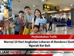 Pertumbuhan Trafik Warnai 10 Hari Angkutan Lebaran di Bandara I Gusti Ngurah Rai Bali