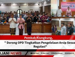 Pemkab Klungkung Dorong OPD Tingkatkan Pengelolaan Arsip Sesuai Regulasi