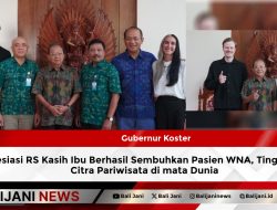 Gubernur Koster Apresiasi RS Kasih Ibu Berhasil Sembuhkan Pasien WNA, Tingkatkan Citra Pariwisata di mata Dunia