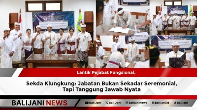 Lantik Pejabat Fungsional, Sekda Klungkung: Jabatan Bukan Sekadar Seremonial, Tapi Tanggung Jawab Nyata