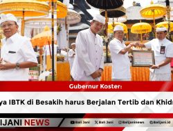 Gubernur Koster: Karya IBTK di Besakih harus Berjalan Tertib dan Khidmat