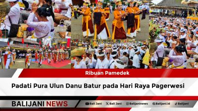 Ribuan Pamedek Padati Pura Ulun Danu Batur pada Hari Raya Pagerwesi