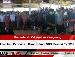 Pemerintah Kabupaten Klungkung Sosialisasikan Pencairan Dana Hibah 2026 Senilai Rp 97,8 Miliar