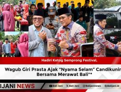 Hadiri Ketog Semprong Festival, Wagub Giri Prasta Ajak “Nyama Selam” Candikuning Bersama Merawat Bali