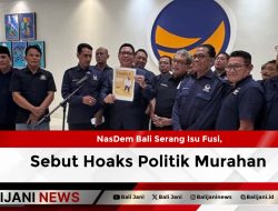 NasDem Bali Serang Isu Fusi, Sebut Hoaks Politik Murahan