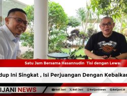 Satu Jam Bersama Hasannudin Tisi dengan Lewa: Hidup Ini Singkat, Isi Perjuangan Dengan Kebaikan..!