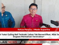 Skandal Tukar Guling Bali Terkuak: Lahan Tak Bersertifikat, Nilai Janggal, Dugaan Permainan Terstruktur