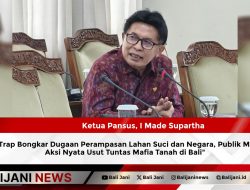 Pansus Trap Bongkar Dugaan Perampasan Lahan Suci dan Negara, Publik Menunggu Aksi Nyata Usut Tuntas Mafia Tanah di Bali
