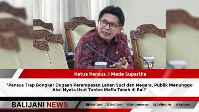 Pansus Trap Bongkar Dugaan Perampasan Lahan Suci dan Negara, Publik Menunggu Aksi Nyata Usut Tuntas Mafia Tanah di Bali