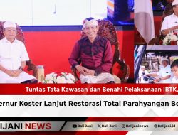 Tuntas Tata Kawasan dan Benahi Pelaksanaan IBTK, Gubernur Koster Lanjut Restorasi Total Parahyangan Besakih