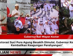 Restorasi Suci Pura Agung Besakih Dimulai, Gubernur Koster Kembalikan Keagungan Parahyangan