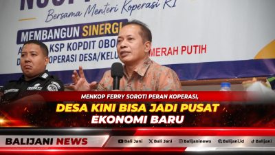 Menkop Ferry Soroti Peran Koperasi, Desa Kini Bisa Jadi Pusat Ekonomi Baru