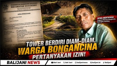 Pembangunan tower telekomunikasi di Desa Bongancina, Kecamatan Busungbiu, Buleleng mulai menuai sorotan warga.