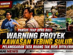 Pansus TRAP DPRD Bali Warning Proyek di Kawasan Tebing Suluban, Pelanggaran Tata Ruang Tak Bisa Ditolerir