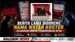 Berita Lama Digoreng, Nama Wayan Koster Dijadikan Umpan Penggiringan Opini