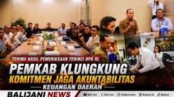 Terima Hasil Pemeriksaan Terinci BPK RI, Pemkab Klungkung Komitmen Jaga Akuntabilitas Keuangan Daerah