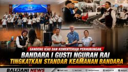 Gandeng ICAO dan Kementerian Perhubungan, Bandara I Gusti Ngurah Rai Tingkatkan Standar Keamanan Bandara