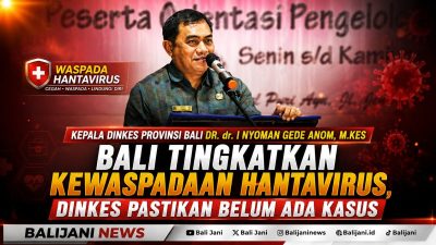 Bali Tingkatkan Kewaspadaan Hantavirus, Dinkes Pastikan Belum Ada Kasus