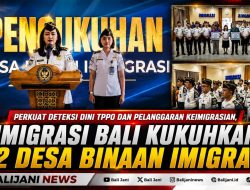 Perkuat Deteksi Dini TPPO dan Pelanggaran Keimigrasian, Imigrasi Bali Kukuhkan 12 Desa Binaan Imigrasi