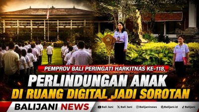 Pemprov Bali Peringati Harkitnas ke-118, Perlindungan Anak di Ruang Digital Jadi Sorotan