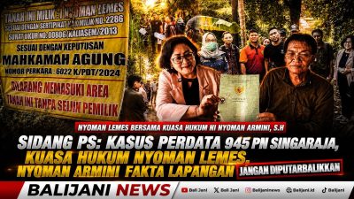 Sidang PS Kasus Perdata 945 PN Singaraja, Kuasa Hukum Nyoman Lemes: Fakta Lapangan Jangan Diputarbalikkan