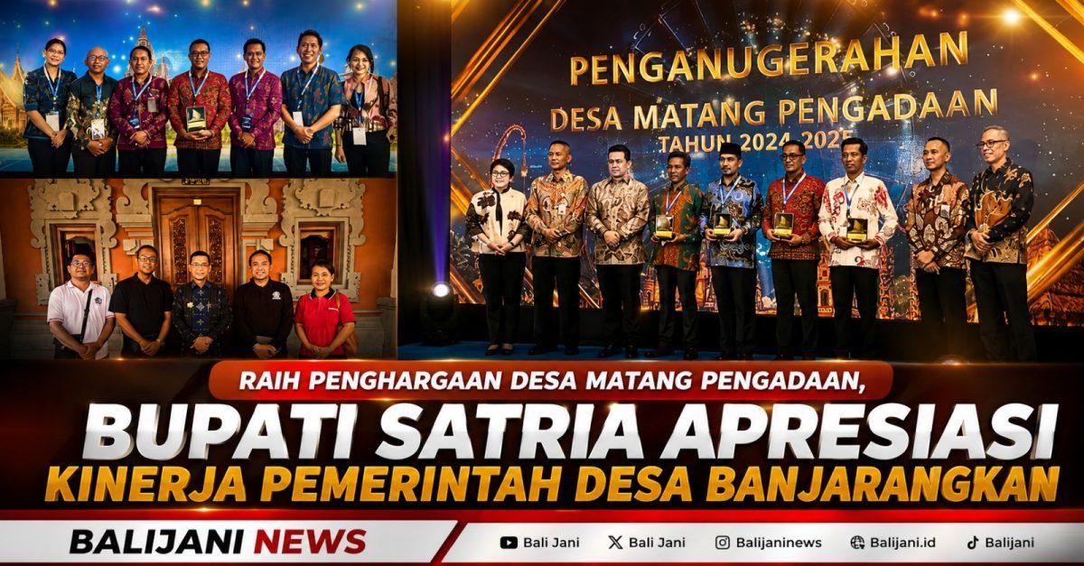 Raih Penghargaan Desa Matang Pengadaan, Bupati Satria Apresiasi Kinerja Pemerintah Desa Banjarangkan