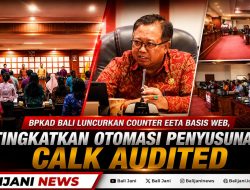 BPKAD Bali Luncurkan Counter EETA Basis Web, Tingkatkan Otomasi Penyusunan CaLK Audited