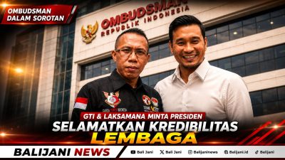 Ombudsman Dalam Sorotan, GTI & Laksamana Minta Presiden Selamatkan Kredibilitas Lembaga