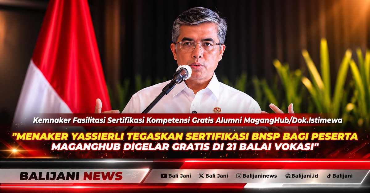 Menaker Yassierli Tegaskan Sertifikasi BNSP Bagi Peserta MagangHub Digelar Gratis di 21 Balai Vokasi