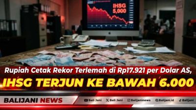 Rupiah Cetak Rekor Terlemah di Rp17.921 per Dolar AS, IHSG Terjun ke Bawah 6.000